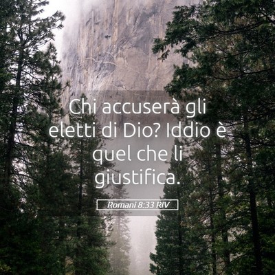 Picture 05 - Romani 8:33 RIV - Chi accuserà gli eletti di Dio? Iddio è quel - Bible Verse Picture