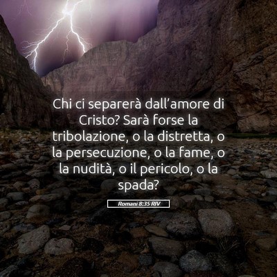 Picture 05 - Romani 8:35 RIV - Chi ci separerà dall’amore di Cristo? Sarà - Bible Verse Picture