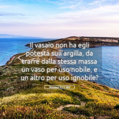 Picture 05 - Romani 9:21 RIV - Il vasaio non ha egli potestà sull’argilla, da - Bible Verse Picture