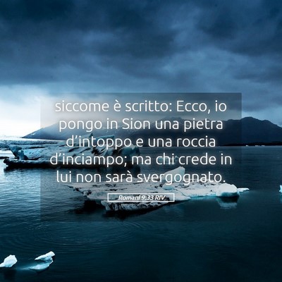 Picture 05 - Romani 9:33 RIV - siccome è scritto: Ecco, io pongo in Sion una - Bible Verse Picture