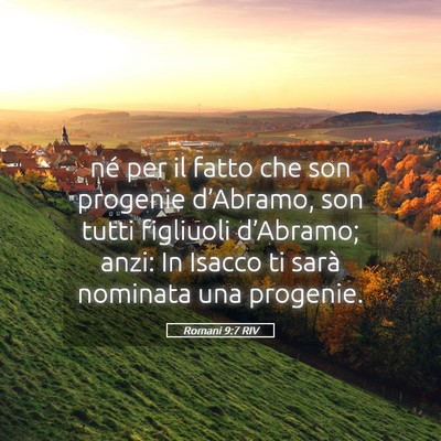 Picture 05 - Romani 9:7 RIV - né per il fatto che son progenie d’Abramo, son - Bible Verse Picture