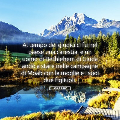 Picture 05 - Rut 1:1 RIV - Al tempo dei giudici ci fu nel paese una - Bible Verse Picture