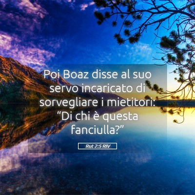 Picture 05 - Rut 2:5 RIV - Poi Boaz disse al suo servo incaricato di - Bible Verse Picture