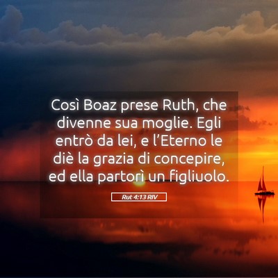 Picture 05 - Rut 4:13 RIV - Così Boaz prese Ruth, che divenne sua moglie. - Bible Verse Picture