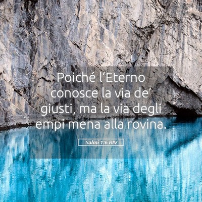 Picture 05 - Salmi 1:6 RIV - Poiché l’Eterno conosce la via de’ giusti, - Bible Verse Picture