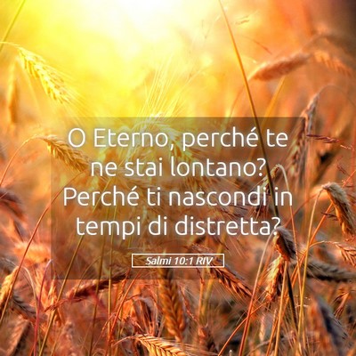 Picture 05 - Salmi 10:1 RIV - O Eterno, perché te ne stai lontano? Perché ti - Bible Verse Picture