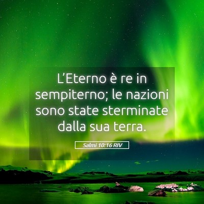 Picture 05 - Salmi 10:16 RIV - L’Eterno è re in sempiterno; le nazioni sono - Bible Verse Picture
