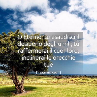 Picture 05 - Salmi 10:17 RIV - O Eterno, tu esaudisci il desiderio degli umili; - Bible Verse Picture