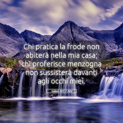 Picture 05 - Salmi 101:7 RIV - Chi pratica la frode non abiterà nella mia casa; - Bible Verse Picture