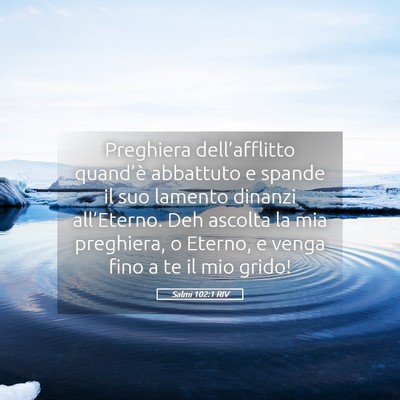 Picture 05 - Salmi 102:1 RIV - Preghiera dell’afflitto quand’è abbattuto e - Bible Verse Picture