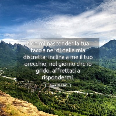 Picture 05 - Salmi 102:2 RIV - Non mi nasconder la tua faccia nel dì della mia - Bible Verse Picture