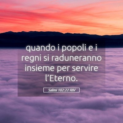 Picture 05 - Salmi 102:22 RIV - quando i popoli e i regni si raduneranno insieme - Bible Verse Picture