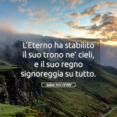 Picture 05 - Salmi 103:19 RIV - L’Eterno ha stabilito il suo trono ne’ cieli, - Bible Verse Picture