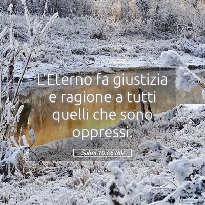 Picture 05 - Salmi 103:6 RIV - L’Eterno fa giustizia e ragione a tutti quelli - Bible Verse Picture