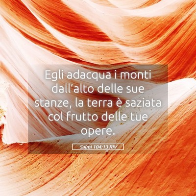 Picture 05 - Salmi 104:13 RIV - Egli adacqua i monti dall’alto delle sue - Bible Verse Picture