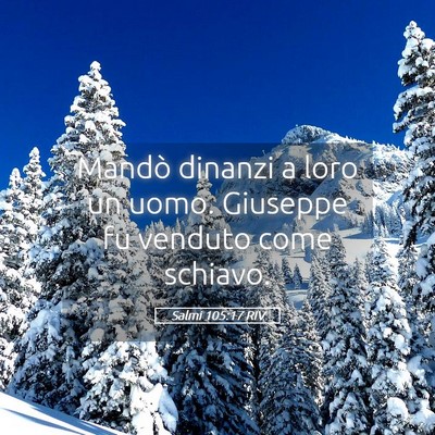 Picture 05 - Salmi 105:17 RIV - Mandò dinanzi a loro un uomo. Giuseppe fu - Bible Verse Picture