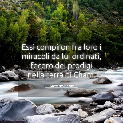 Picture 05 - Salmi 105:27 RIV - Essi compiron fra loro i miracoli da lui - Bible Verse Picture