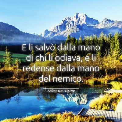 Picture 05 - Salmi 106:10 RIV - E li salvò dalla mano di chi li odiava, e li - Bible Verse Picture