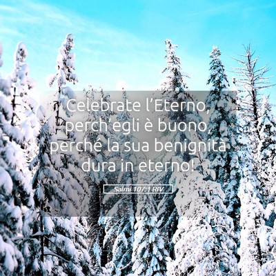 Picture 05 - Salmi 107:1 RIV - Celebrate l’Eterno, perch’egli è buono, - Bible Verse Picture