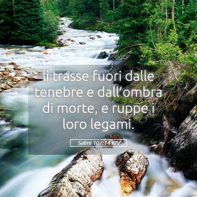 Picture 05 - Salmi 107:14 RIV - li trasse fuori dalle tenebre e dall’ombra di - Bible Verse Picture