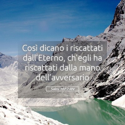 Picture 05 - Salmi 107:2 RIV - Così dicano i riscattati dall’Eterno, - Bible Verse Picture