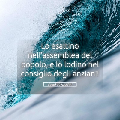 Picture 05 - Salmi 107:32 RIV - Lo esaltino nell’assemblea del popolo, e lo - Bible Verse Picture