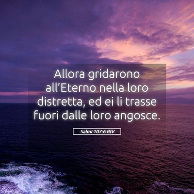 Picture 05 - Salmi 107:6 RIV - Allora gridarono all’Eterno nella loro - Bible Verse Picture