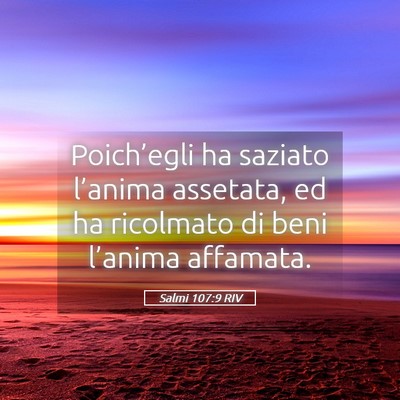 Picture 05 - Salmi 107:9 RIV - Poich’egli ha saziato l’anima assetata, ed ha - Bible Verse Picture