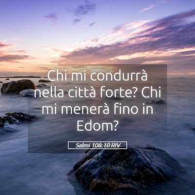 Picture 05 - Salmi 108:10 RIV - Chi mi condurrà nella città forte? Chi mi - Bible Verse Picture