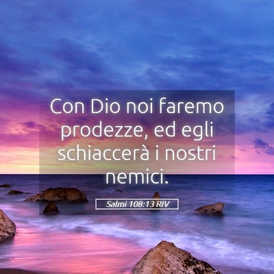 Picture 05 - Salmi 108:13 RIV - Con Dio noi faremo prodezze, ed egli schiaccerà - Bible Verse Picture