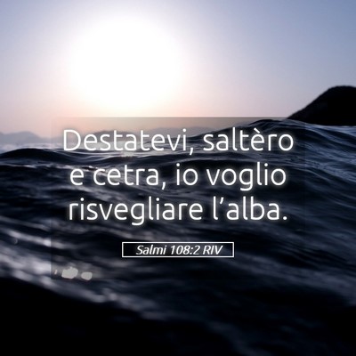 Picture 05 - Salmi 108:2 RIV - Destatevi, saltèro e cetra, io voglio - Bible Verse Picture