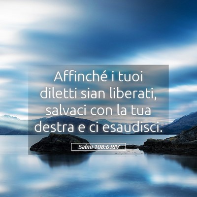 Picture 05 - Salmi 108:6 RIV - Affinché i tuoi diletti sian liberati, salvaci - Bible Verse Picture