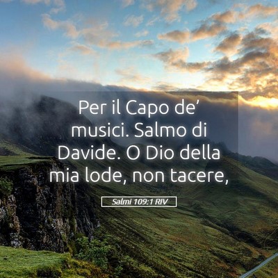 Picture 05 - Salmi 109:1 RIV - Per il Capo de’ musici. Salmo di Davide. O Dio - Bible Verse Picture