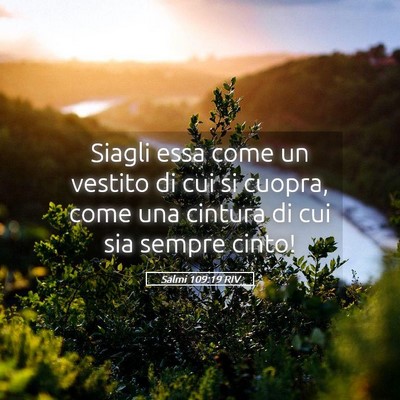 Picture 05 - Salmi 109:19 RIV - Siagli essa come un vestito di cui si cuopra, - Bible Verse Picture