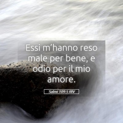 Picture 05 - Salmi 109:5 RIV - Essi m’hanno reso male per bene, e odio per il - Bible Verse Picture