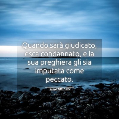 Picture 05 - Salmi 109:7 RIV - Quando sarà giudicato, esca condannato, e la sua - Bible Verse Picture