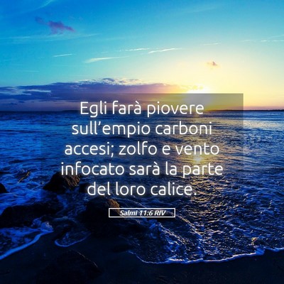 Picture 05 - Salmi 11:6 RIV - Egli farà piovere sull’empio carboni accesi; - Bible Verse Picture