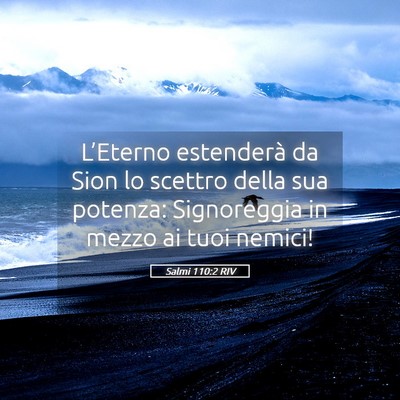 Picture 05 - Salmi 110:2 RIV - L’Eterno estenderà da Sion lo scettro della - Bible Verse Picture