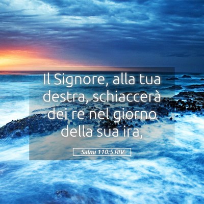 Picture 05 - Salmi 110:5 RIV - Il Signore, alla tua destra, schiaccerà dei re - Bible Verse Picture