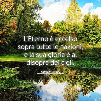 Picture 05 - Salmi 113:4 RIV - L’Eterno è eccelso sopra tutte le nazioni, e - Bible Verse Picture