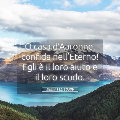 Picture 05 - Salmi 115:10 RIV - O casa d’Aaronne, confida nell’Eterno! Egli - Bible Verse Picture
