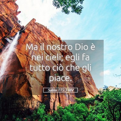 Picture 05 - Salmi 115:3 RIV - Ma il nostro Dio è nei cieli; egli fa tutto ciò - Bible Verse Picture