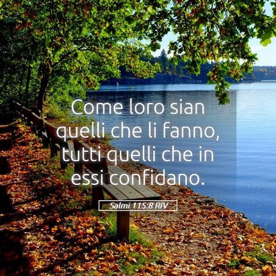 Picture 05 - Salmi 115:8 RIV - Come loro sian quelli che li fanno, tutti quelli - Bible Verse Picture