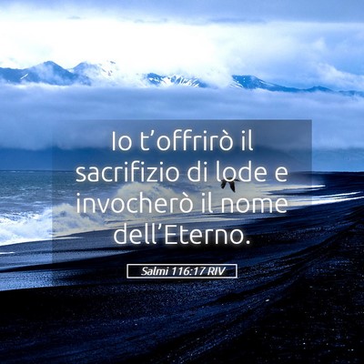 Picture 05 - Salmi 116:17 RIV - Io t’offrirò il sacrifizio di lode e - Bible Verse Picture