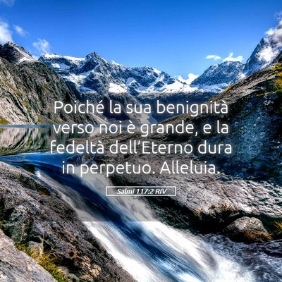 Picture 05 - Salmi 117:2 RIV - Poiché la sua benignità verso noi è grande, e - Bible Verse Picture