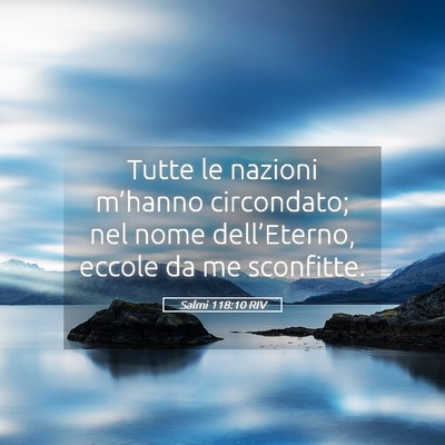 Picture 05 - Salmi 118:10 RIV - Tutte le nazioni m’hanno circondato; nel nome - Bible Verse Picture