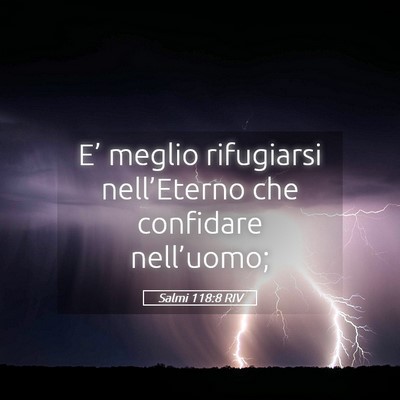 Picture 05 - Salmi 118:8 RIV - E’ meglio rifugiarsi nell’Eterno che - Bible Verse Picture
