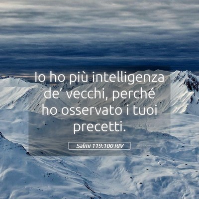 Picture 05 - Salmi 119:100 RIV - Io ho più intelligenza de’ vecchi, perché ho - Bible Verse Picture