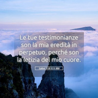 Picture 05 - Salmi 119:111 RIV - Le tue testimonianze son la mia eredità in - Bible Verse Picture