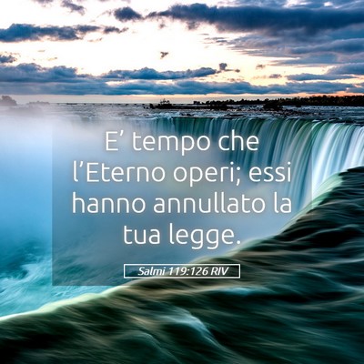 Picture 05 - Salmi 119:126 RIV - E’ tempo che l’Eterno operi; essi hanno - Bible Verse Picture
